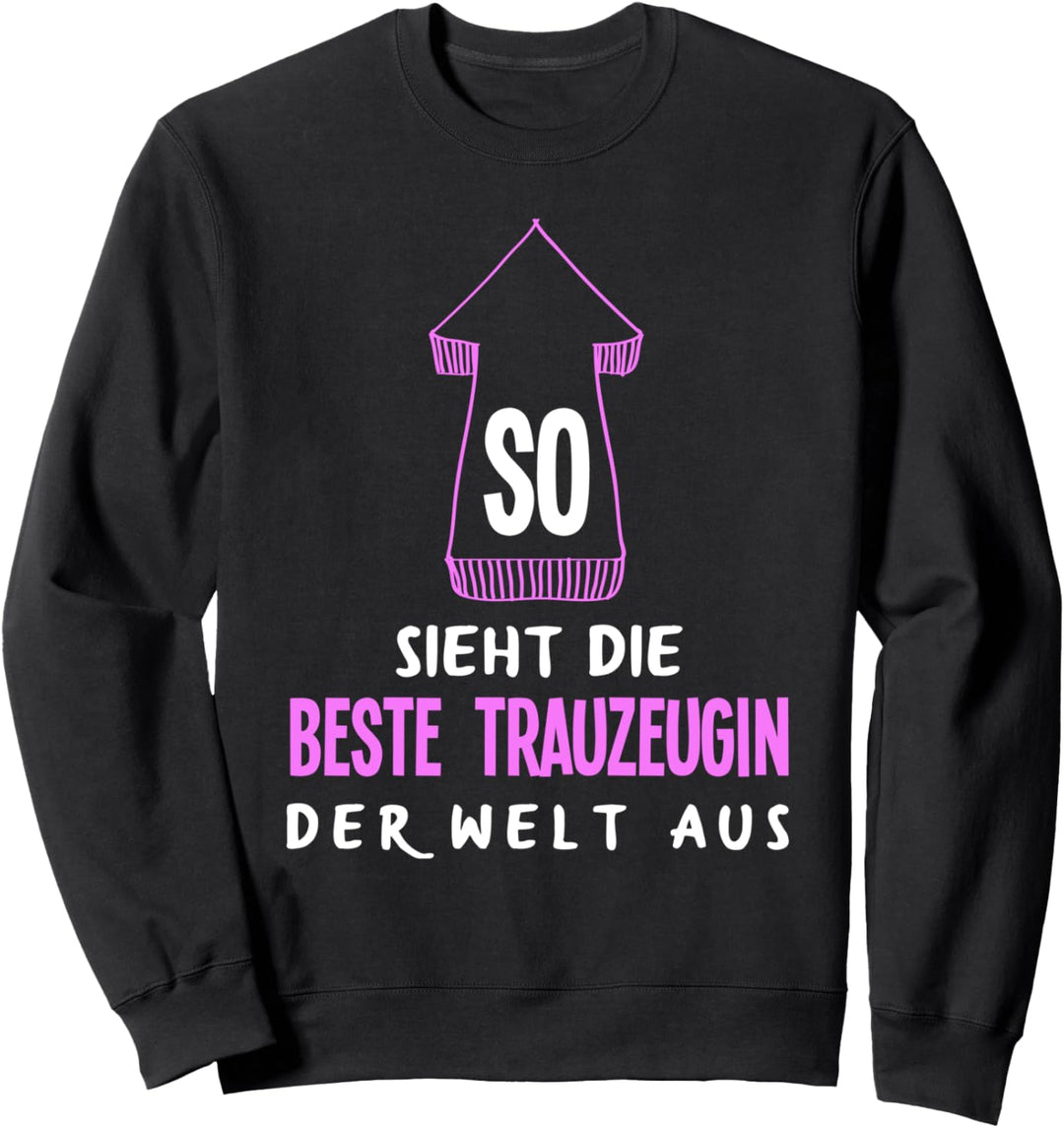 So Sieht Die Beste Trauzeugin Der Welt Aus Trauzeugin Sweatshirt