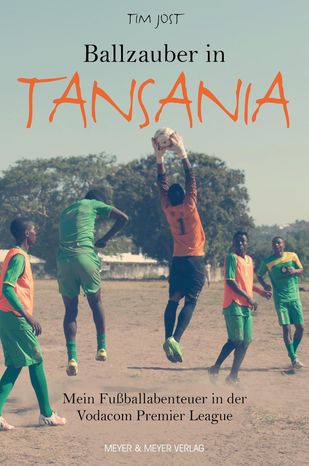 Ballzauber in Tansania: Mein Fussballabenteuer in der Vodacom Premier League, Taschenbuch