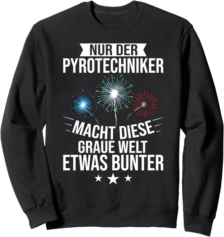 Feuerspektakel Feuerwerk Silvester Raketen Pyrotechniker Sweatshirt