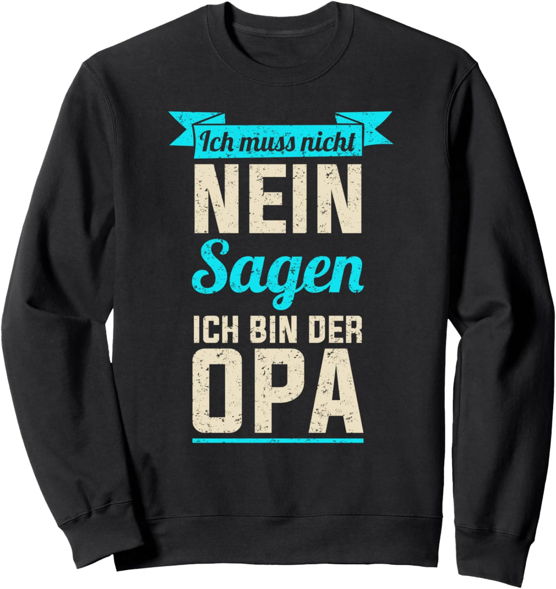 Ich muss nicht nein sagen ich bin der Opa Oma Weltbester Sweatshirt