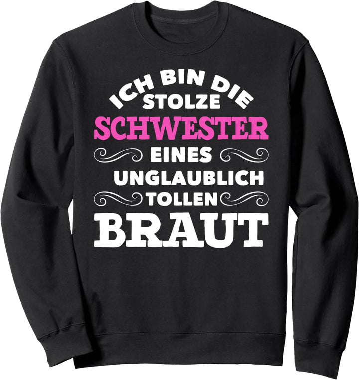 Bräutigam Trauung Hochzeit Schwester des Bräutigams Sweatshirt