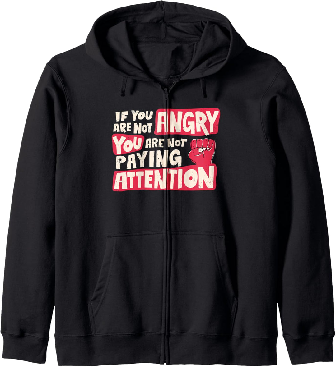 If you're not angry, you're not paying attention Kapuzenjacke