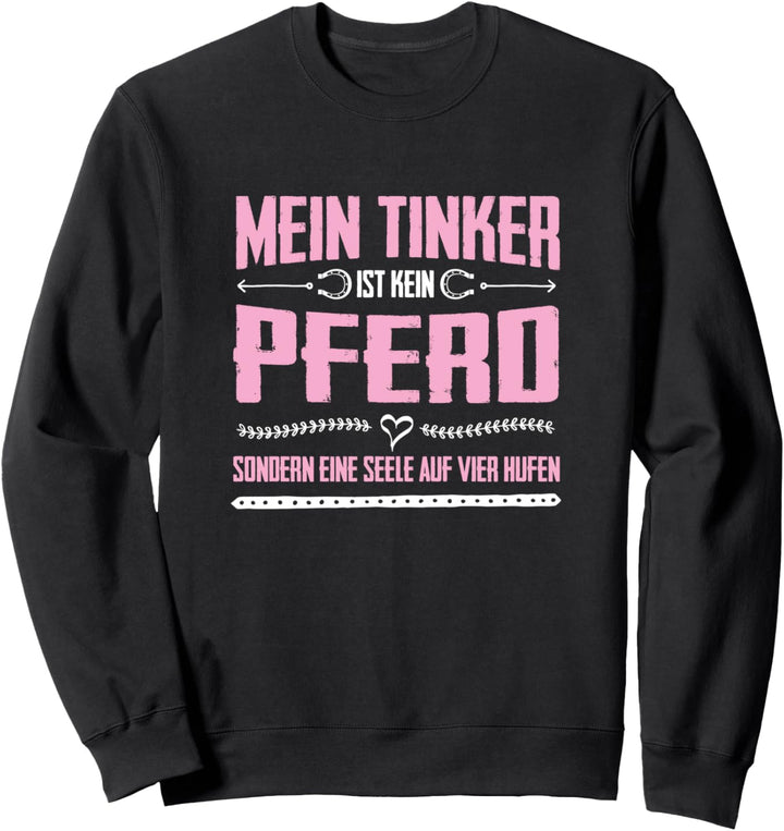 Tinker Seele auf vier Hufen - Tinker Pferd Geschenk Sweatshirt