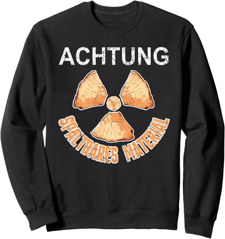 spaltbares Material Forstarbeit Zubehör Holzfäller Forstwirt Sweatshirt