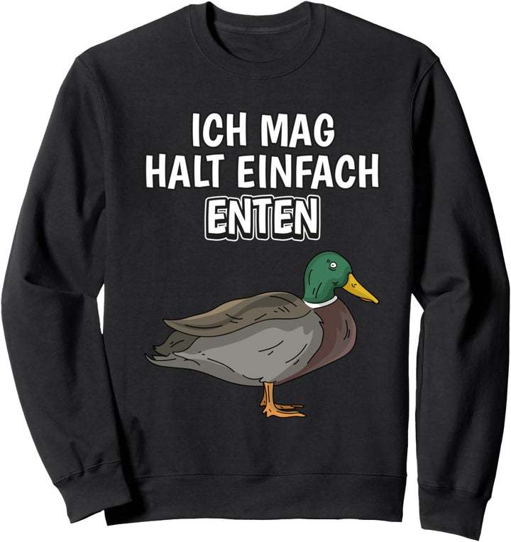 Lustiger Ente Spruch Ich mag halt einfach Enten Sweatshirt