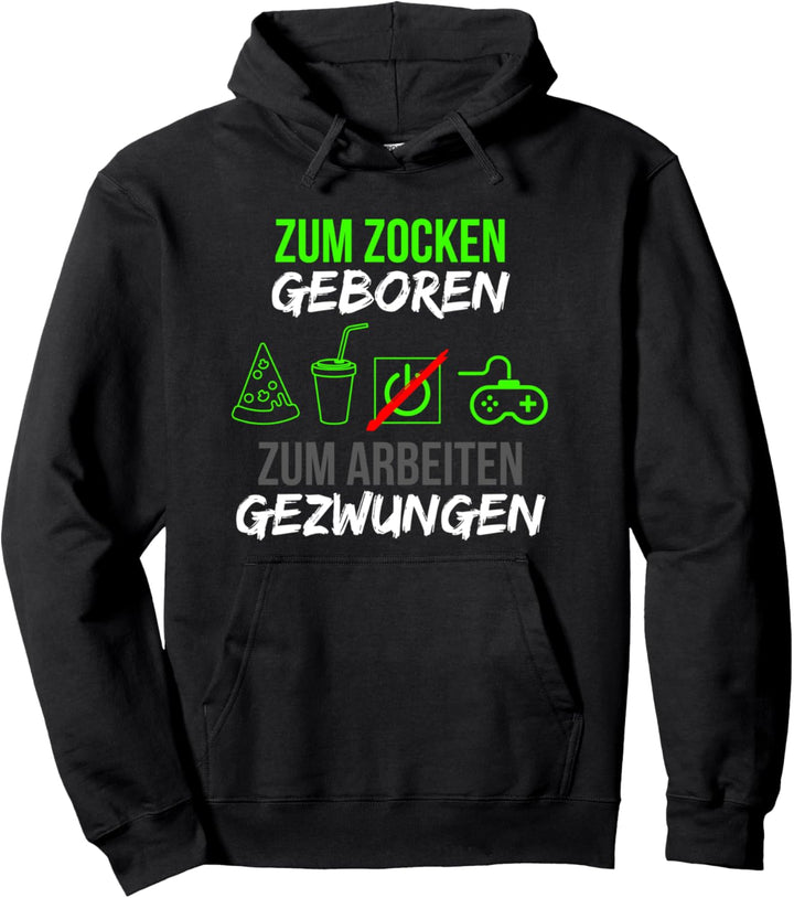 Zum Zocken Geboren Zum Arbeiten Gezwungen Lustiges Gamer Pullover Hoodie