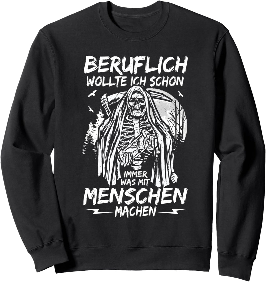 Sensenmann Mit Sense Beruflich Wollte Ich Sweatshirt