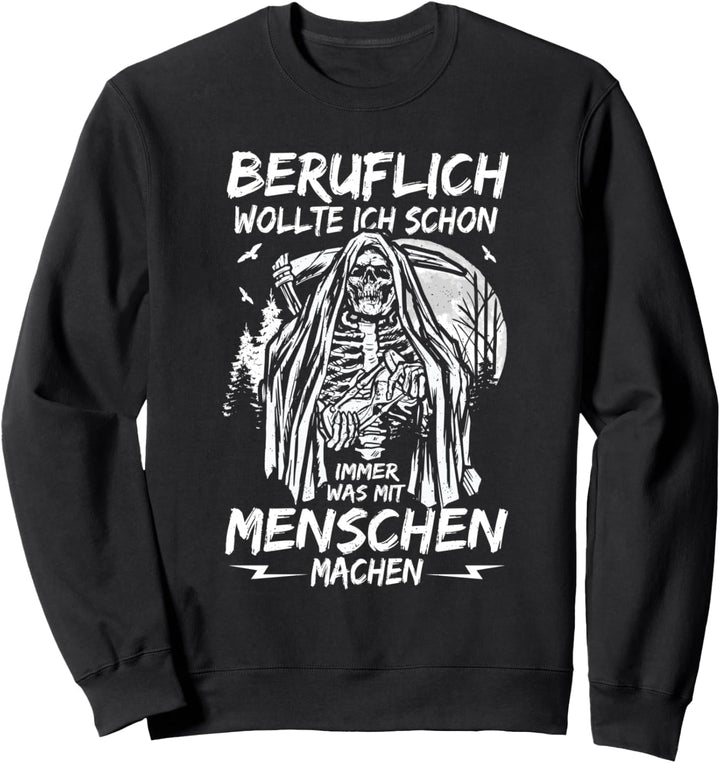 Sensenmann Mit Sense Beruflich Wollte Ich Sweatshirt