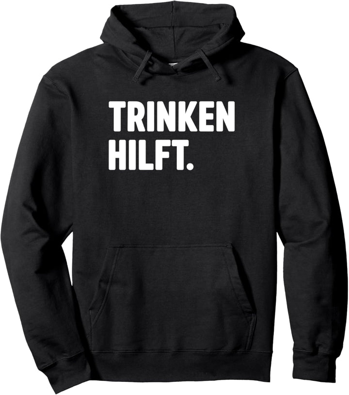 Trinken Hilft Pullover Hoodie