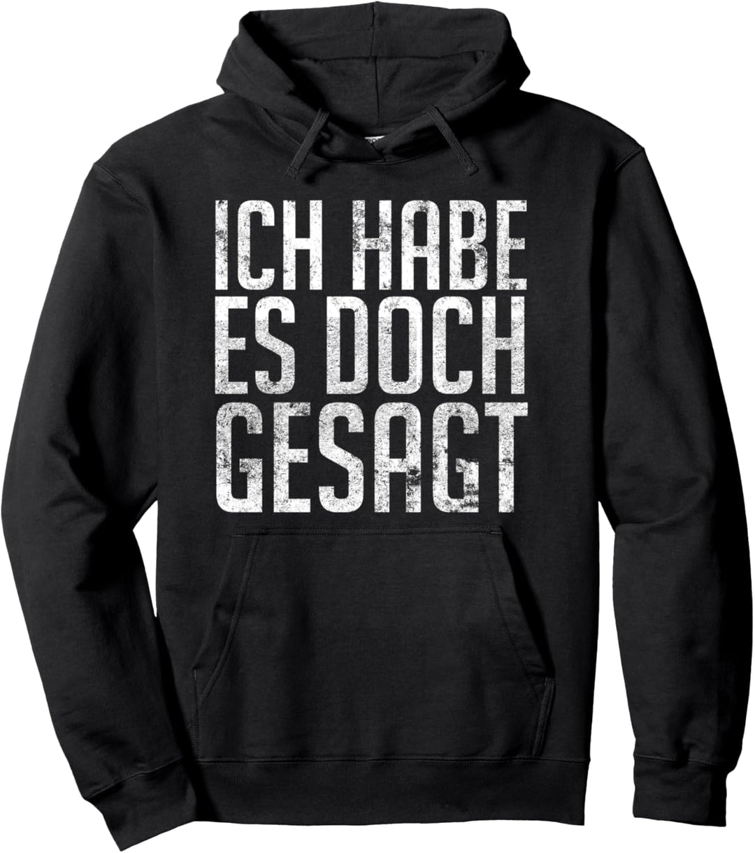 Ich Habe Es Doch Gesagt - I Told you so auf Deutsch Pullover Hoodie