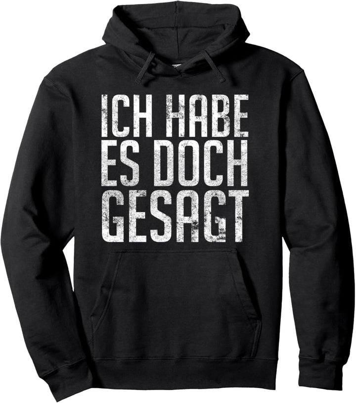 Ich Habe Es Doch Gesagt - I Told you so auf Deutsch Pullover Hoodie
