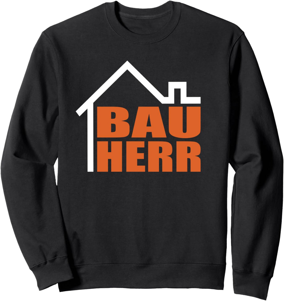 Bauherr Richtfest Hausbau Bauherren Häuslebauer Bauherr Sweatshirt
