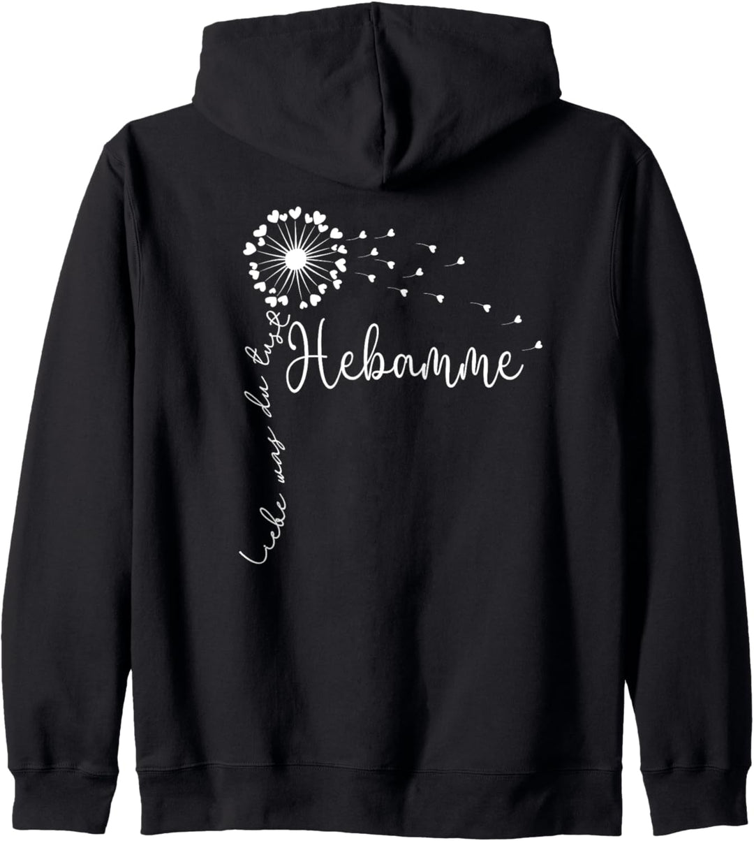 Liebe Was Du Tust, Geburtshelferin Pusteblume Frauen Hebamme Kapuzenjacke