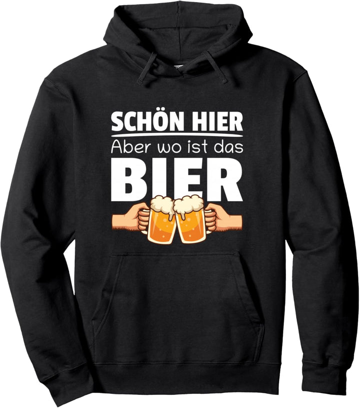Schön Hier Aber Wo Ist Das Bier Party Sprüche Pullover Hoodie