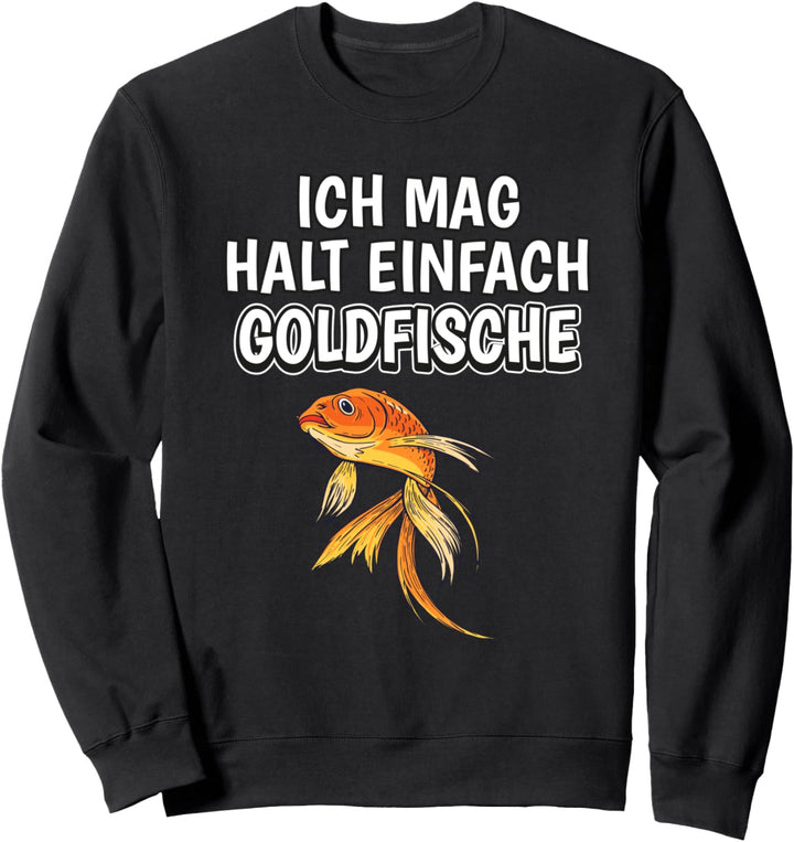 Lustiger Goldfisch Spruch Ich mag halt einfach Goldfische Sweatshirt