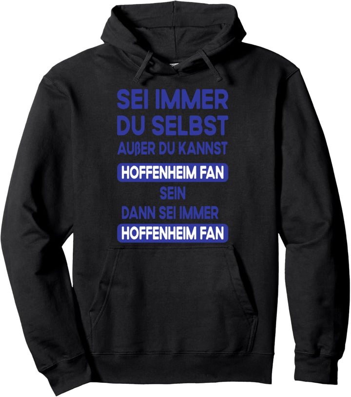 Sei immer du selbst, ausser du kannst ein Hoffenheim-Fan sein Pullover Hoodie