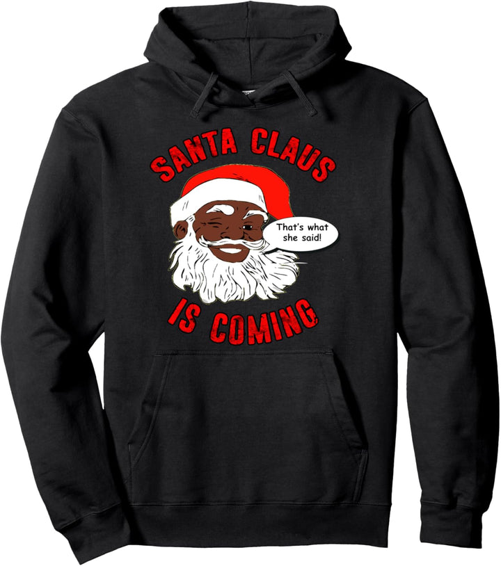 African American Santa Claus is Coming That's What She Said Pullover Hoodie