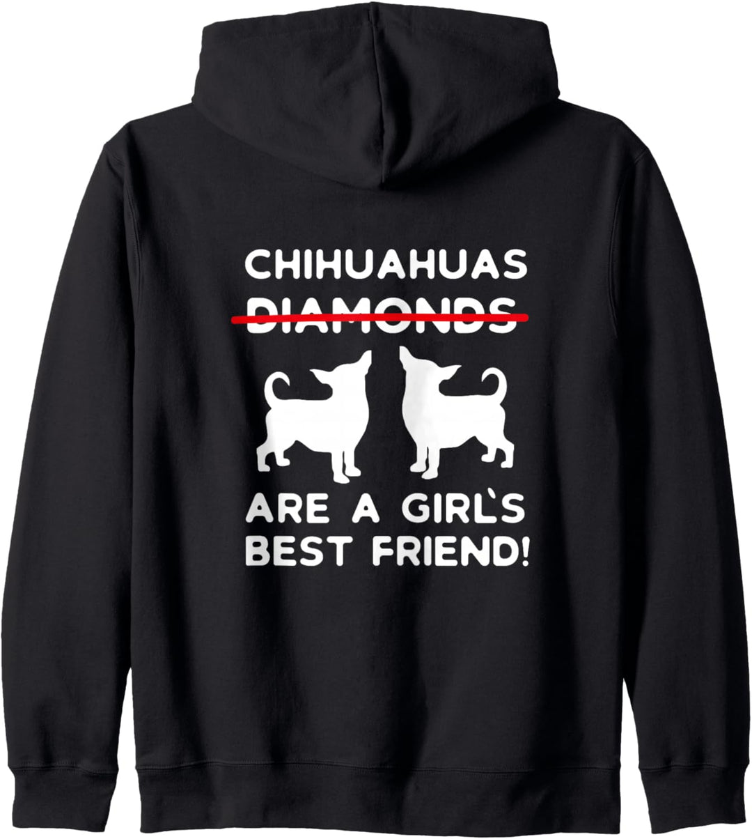 Chihuahuas Are The Girls Best Friend Hunde Spruch Outfit Kapuzenjacke