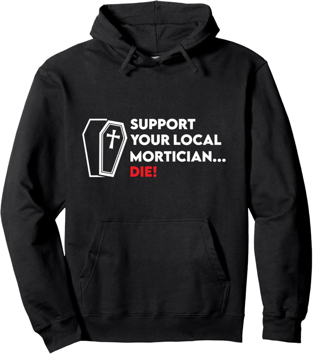 Support your local mortician funeral director embalmer gift Pullover Hoodie