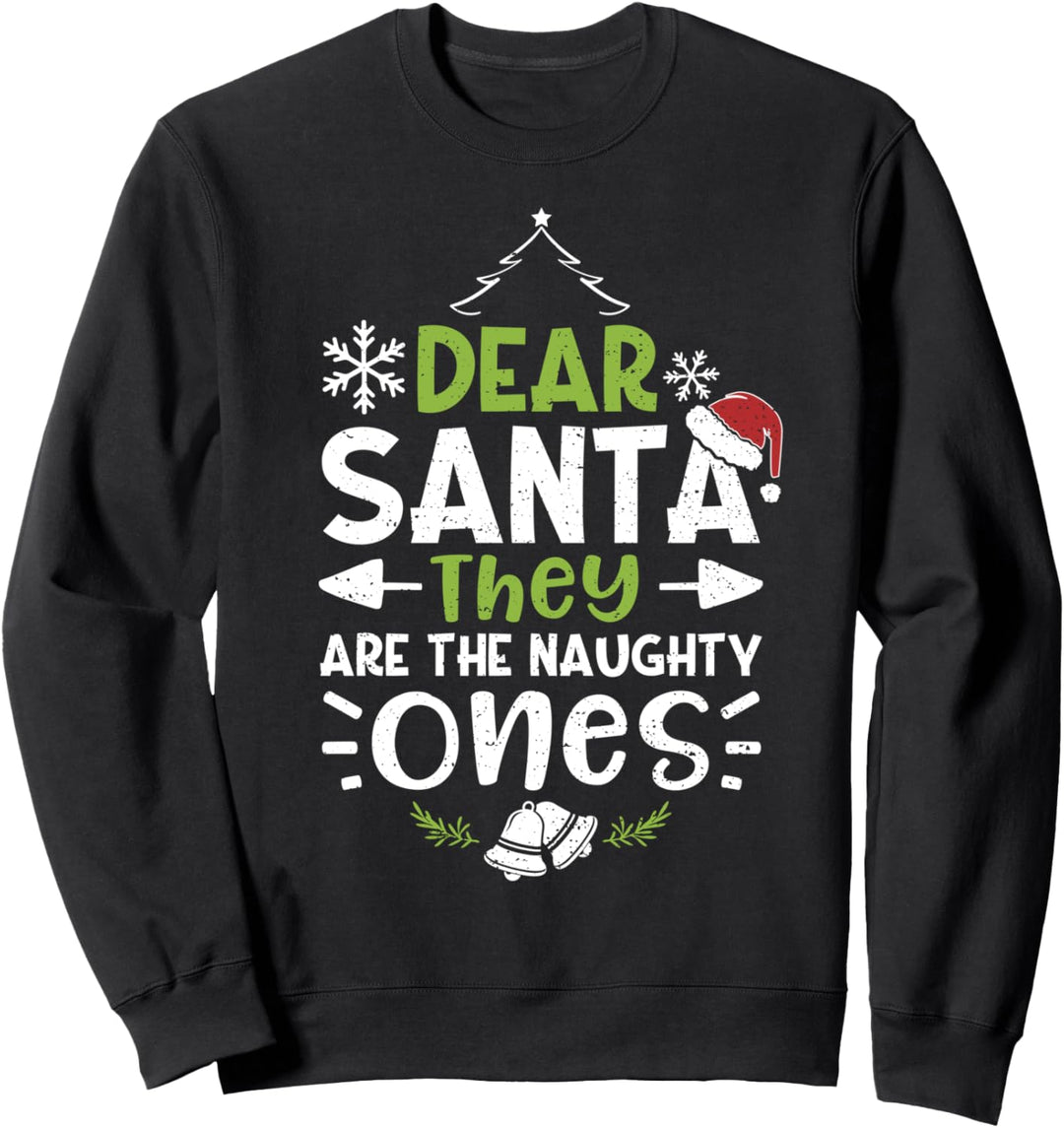 Naughty Or Nice: Dear Santa They Are The Naughty Sweatshirt