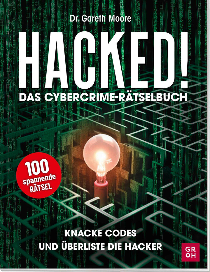 Hacked! Das Cybercrime-Rätselbuch: Knacke Codes und überliste Hacker | 100 spannende Rätsel für Erwa