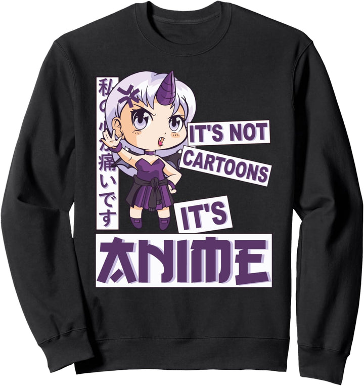 Lustiges Kawaii Anime Meme - It's Not Cartoons It's Anime Sweatshirt