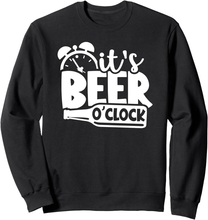 Es ist Bieruhr Zeit für ein Bier Lustiges Biertrinken Sweatshirt