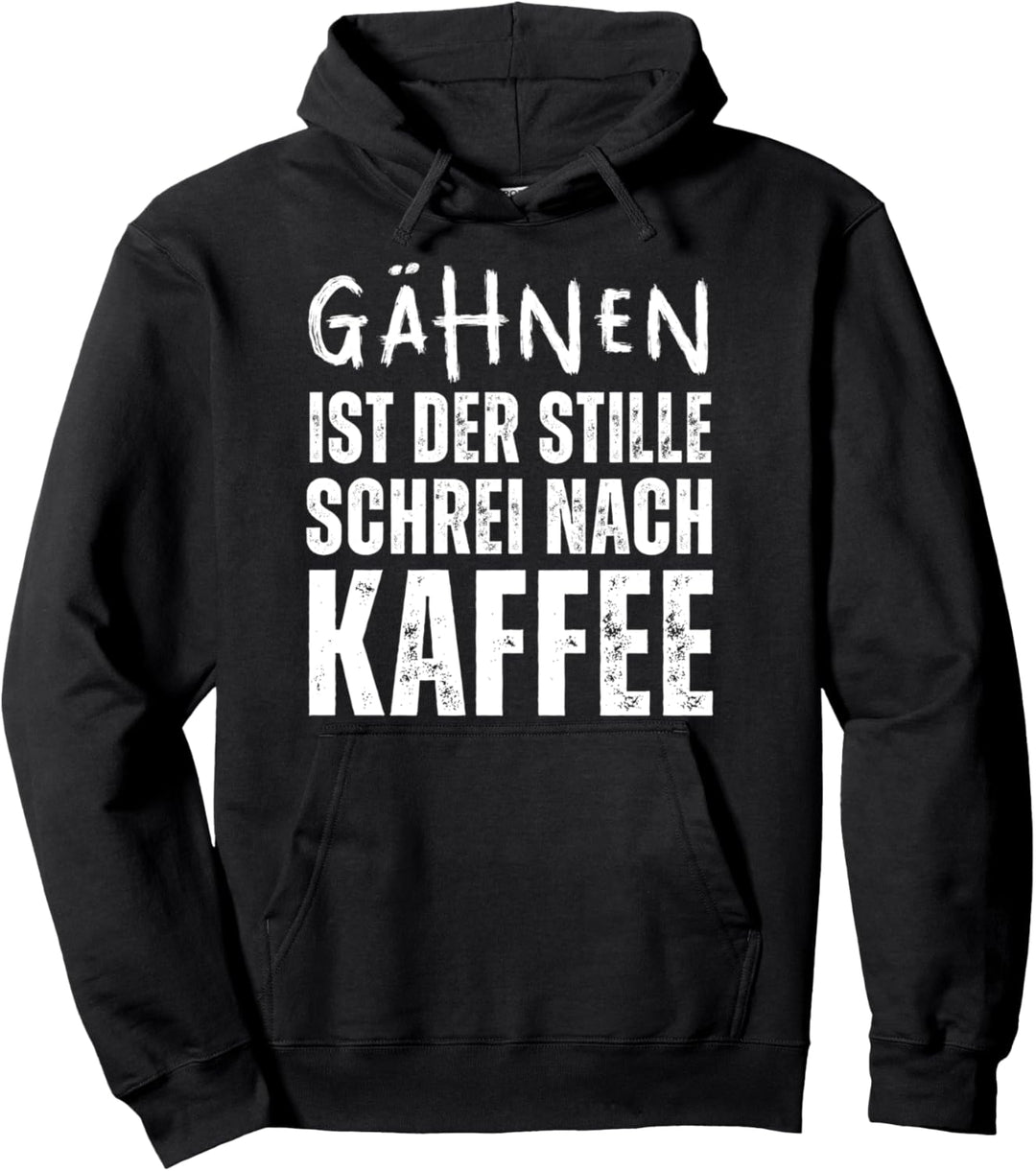 Gähnen ist der stille Schrei nach Kaffee Lustiger Spruch Pullover Hoodie