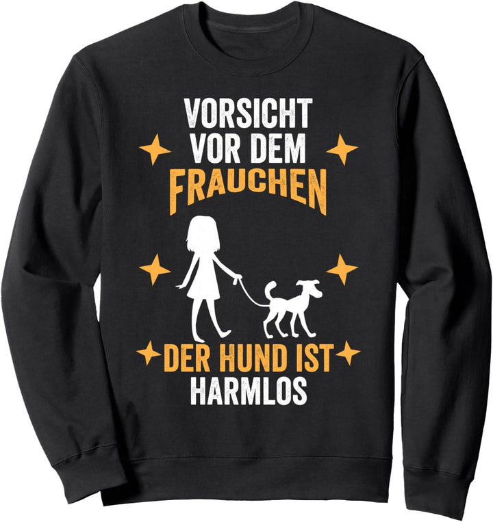 Vorsicht vor dem Frauchen der Hund ist harmlos lustiges Sweatshirt