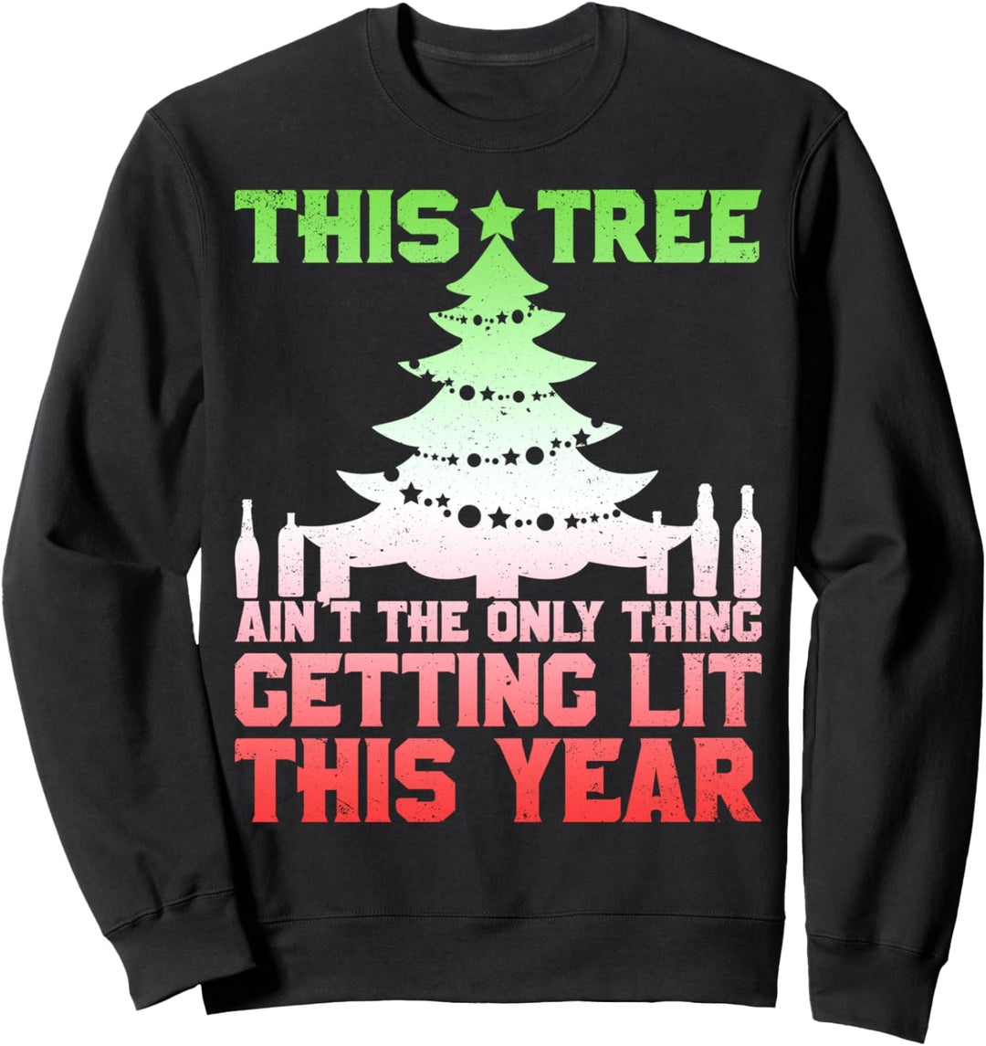 This Tree Ain't The Only Thing Getting Lit This Year Funny Sweatshirt