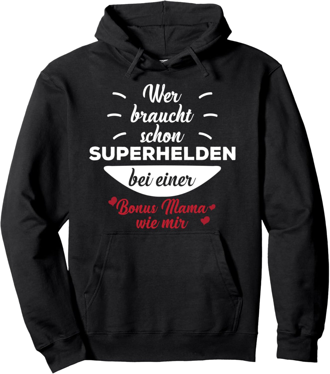 Wer braucht schon Superhelden bei einer Bonus Mama wie mir Pullover Hoodie
