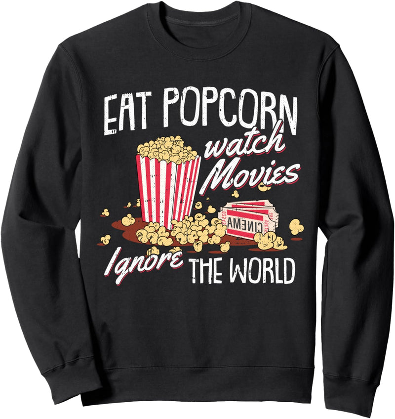 Eat Popcorn Watch Movies Ignore The World Funny Cinema Film Sweatshirt