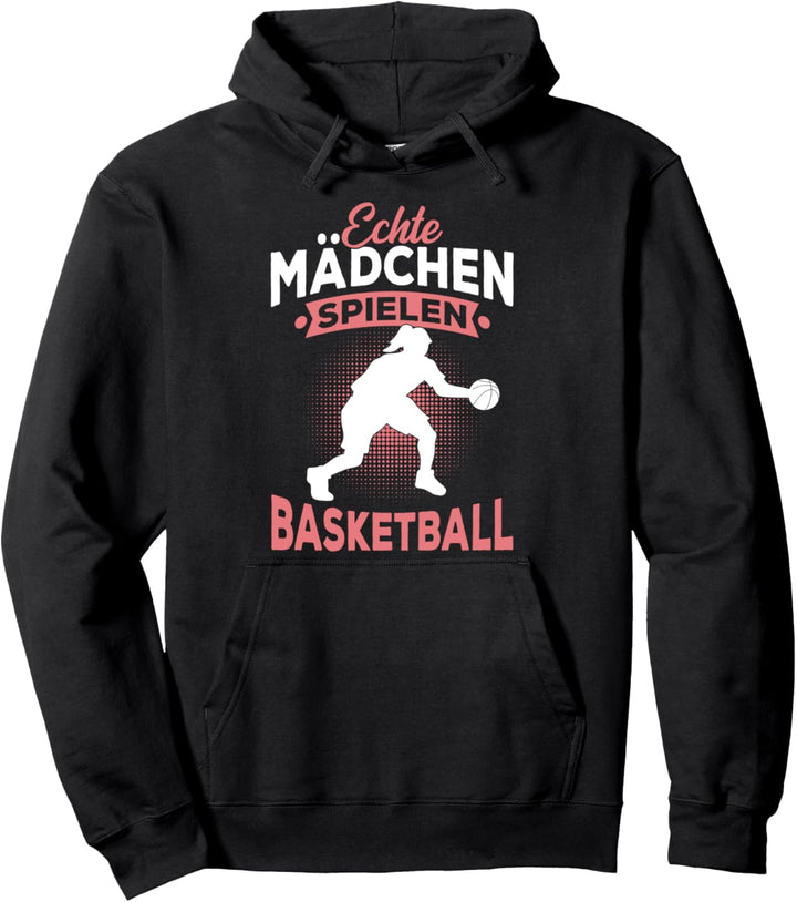 Echte Mädchen spielen Basketball Spruch Baketballerin Pullover Hoodie