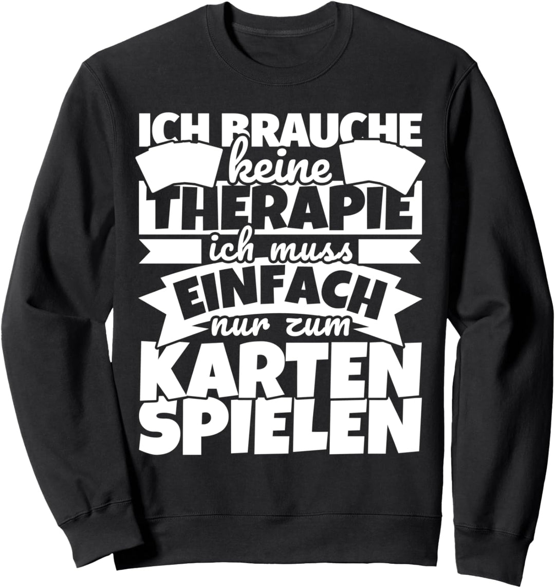 Karten lustiger Spruch - Ich brauche keine Therapie Sweatshirt