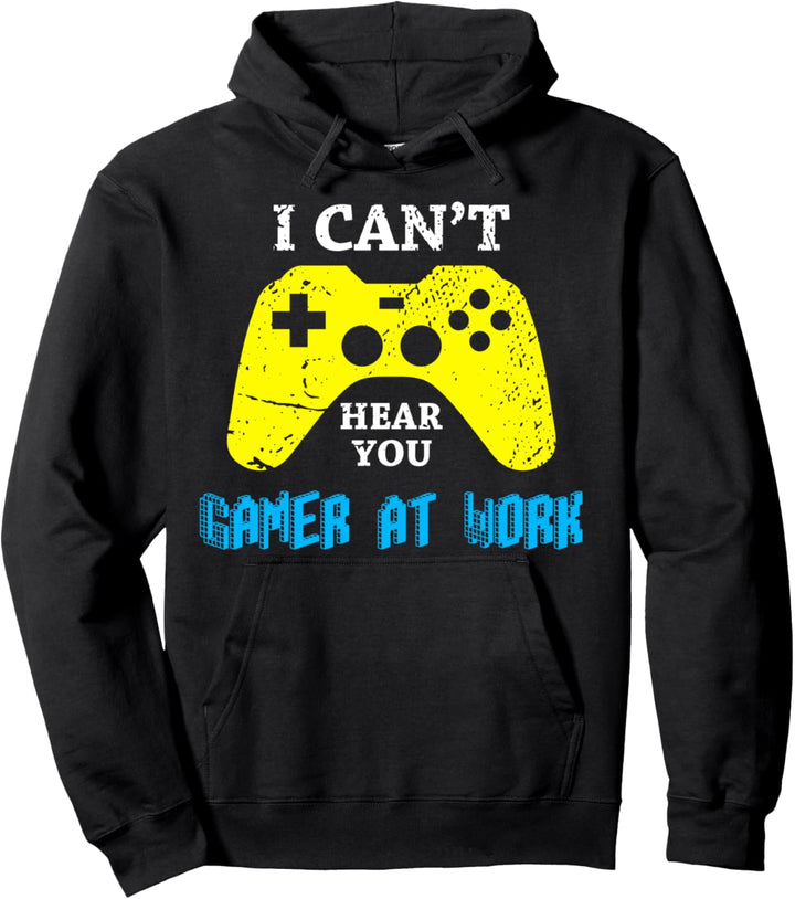 I Can't Hear You, Gamer At Work! Funny Video Gaming Gamer Pullover Hoodie