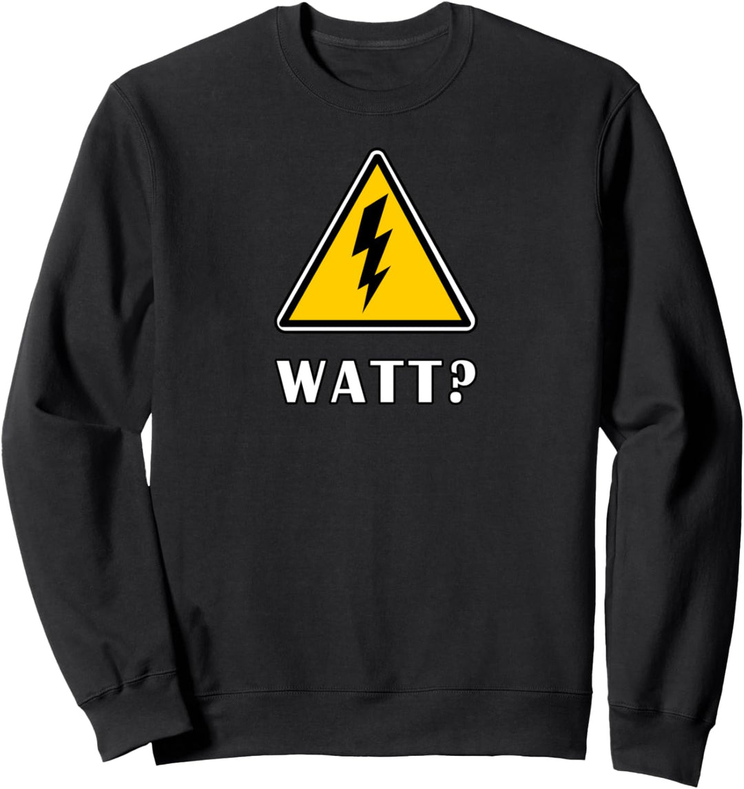 Watt Elektriker Elektroniker Handwerker Lustig Sweatshirt