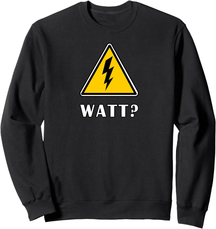 Watt Elektriker Elektroniker Handwerker Lustig Sweatshirt