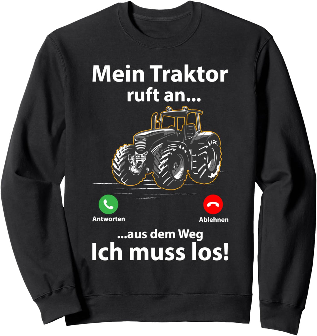 Mein Traktor ruft an Traktorfahrer Landwirt Trecker Sweatshirt