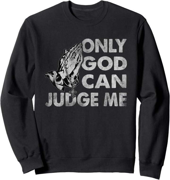 Only God Can Judge Me Christus Bibel Jesus Sweatshirt