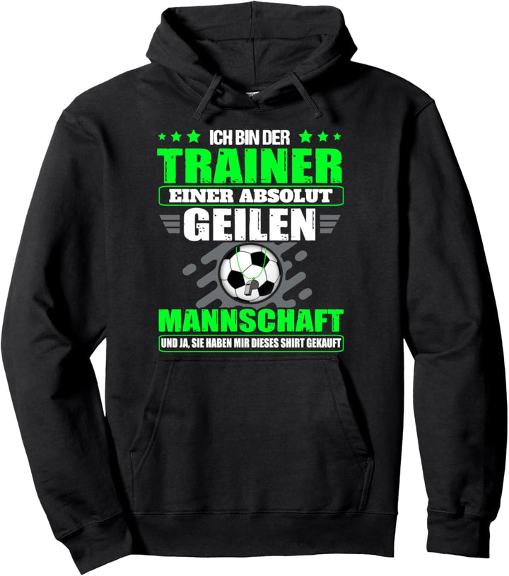 Coach Fussball Trainer einer absolut geilen Mannschaft Pullover Hoodie