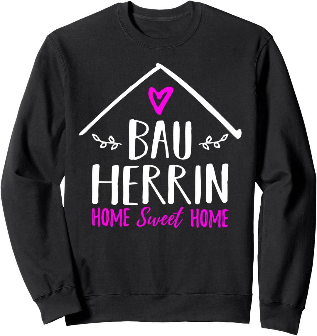 Bauherrin Eigenheim Bauherr Hausbauer Richtfest Häuslebauer Sweatshirt