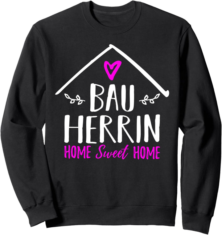 Bauherrin Eigenheim Bauherr Hausbauer Richtfest Häuslebauer Sweatshirt