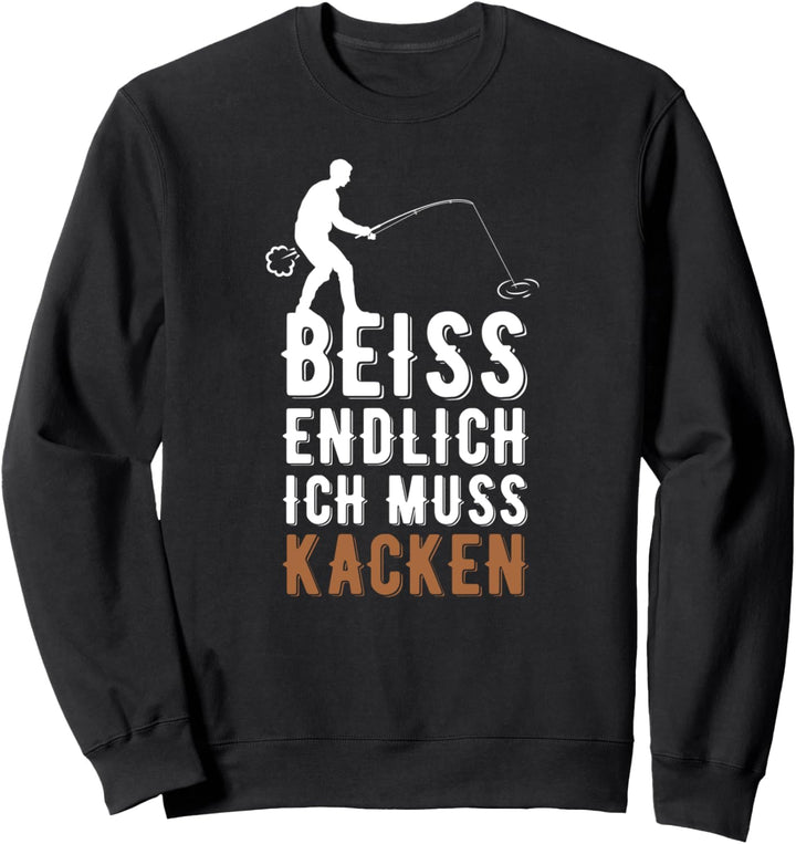 Beiss ich muss kacken lustiges Angler Fischer Geschenk Papa Sweatshirt