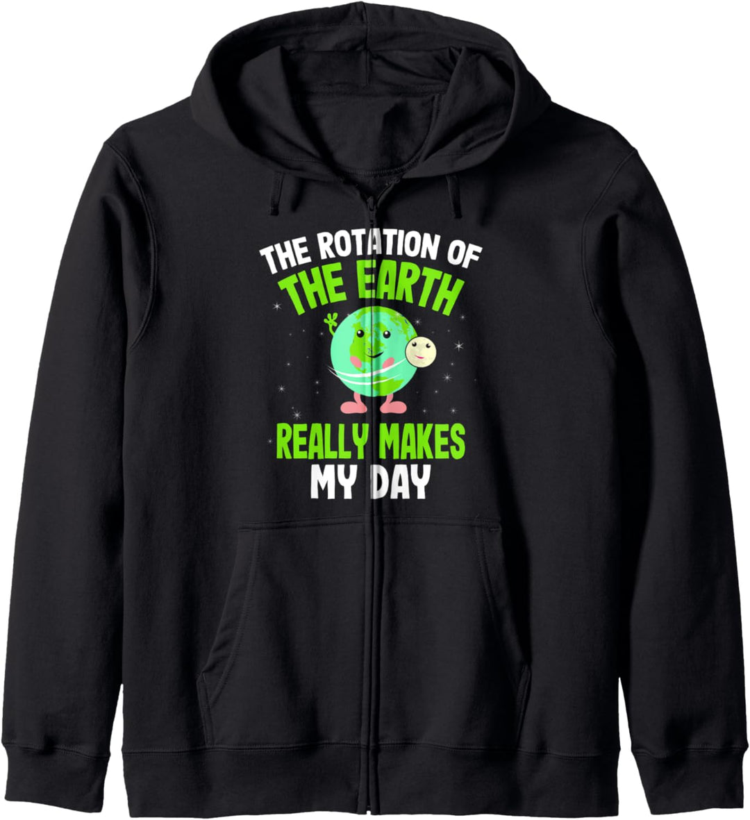 The Rotation of The Earth Really Makes My Day Kapuzenjacke