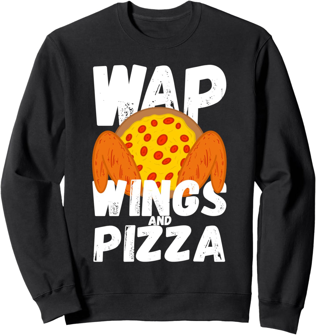 Food Chicken Wing Wings And Pizza WAP Sweatshirt