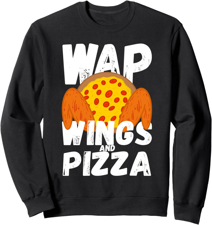 Food Chicken Wing Wings And Pizza WAP Sweatshirt