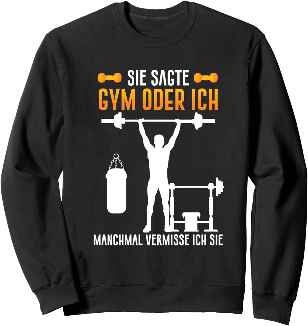 Sie Sagte Gym Oder Ich Manchmal Vermisse Ich Sie Gym Sweatshirt