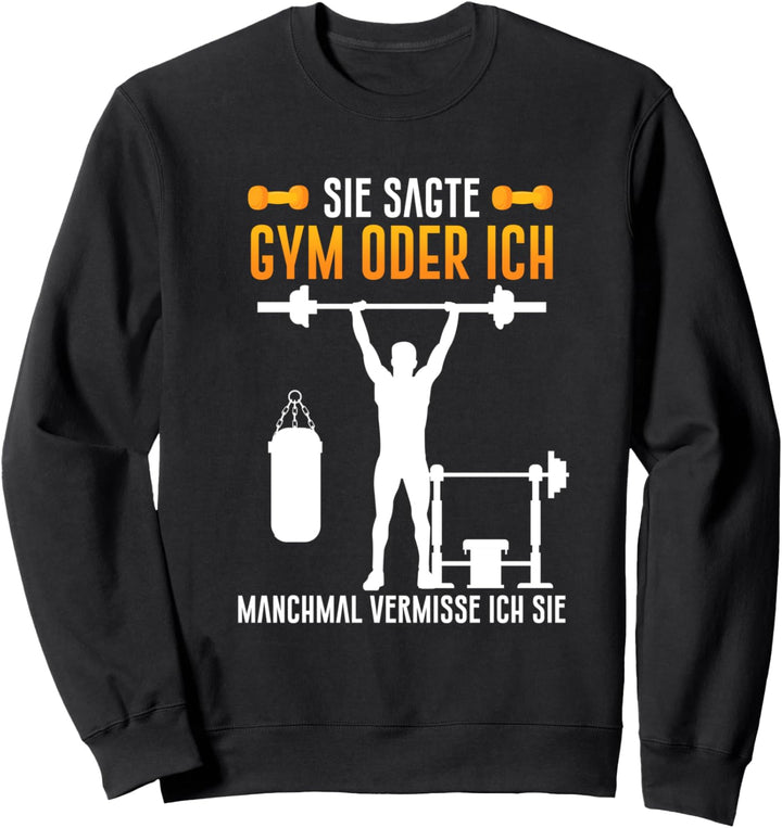 Sie Sagte Gym Oder Ich Manchmal Vermisse Ich Sie Gym Sweatshirt