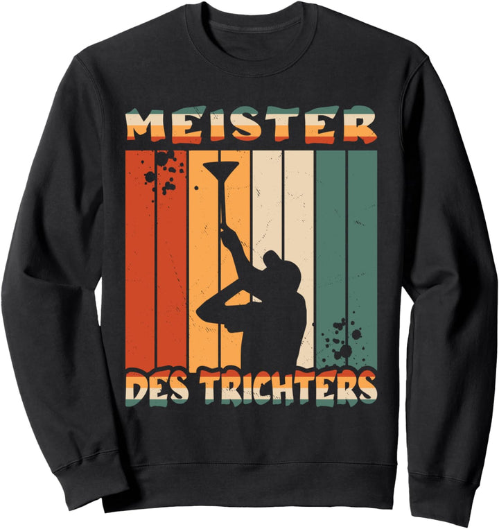 Meister Des Trichters - Bier Trichtern Festival Party Sweatshirt
