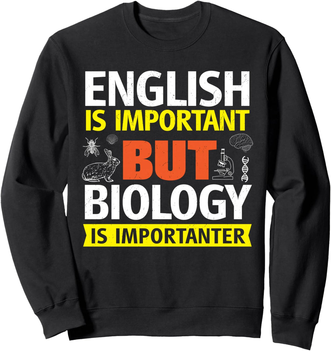 English is Important Funny Biologist Sweatshirt